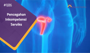 Read more about the article Pencegahan Inkompetensi Serviks