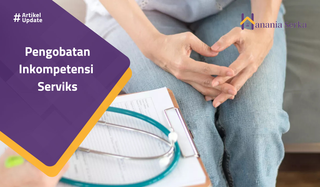 Read more about the article Pengobatan Inkompetensi Serviks